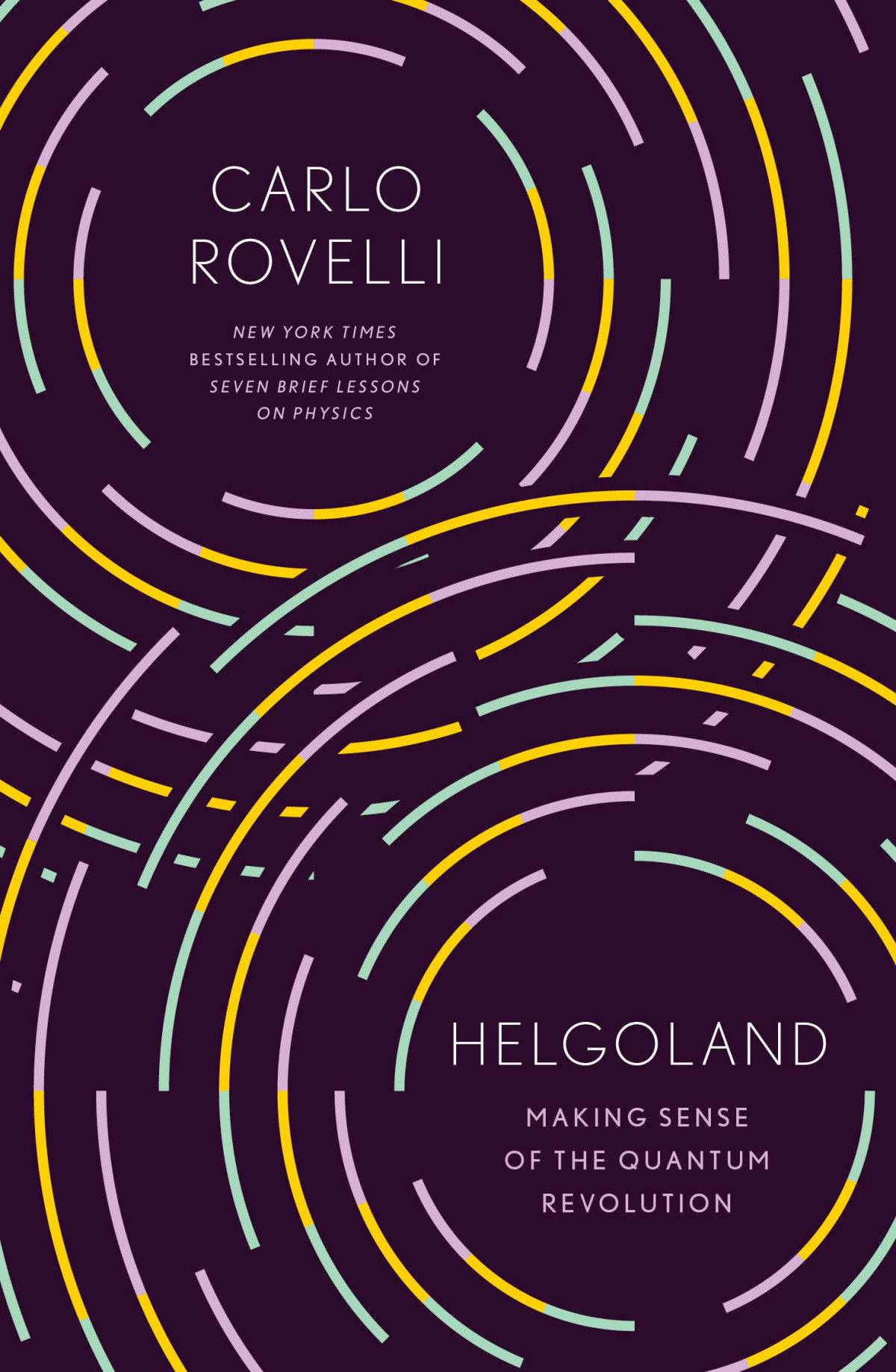 Helgoland Making Sense Of The Quantum Revolution Carlo Rovelli