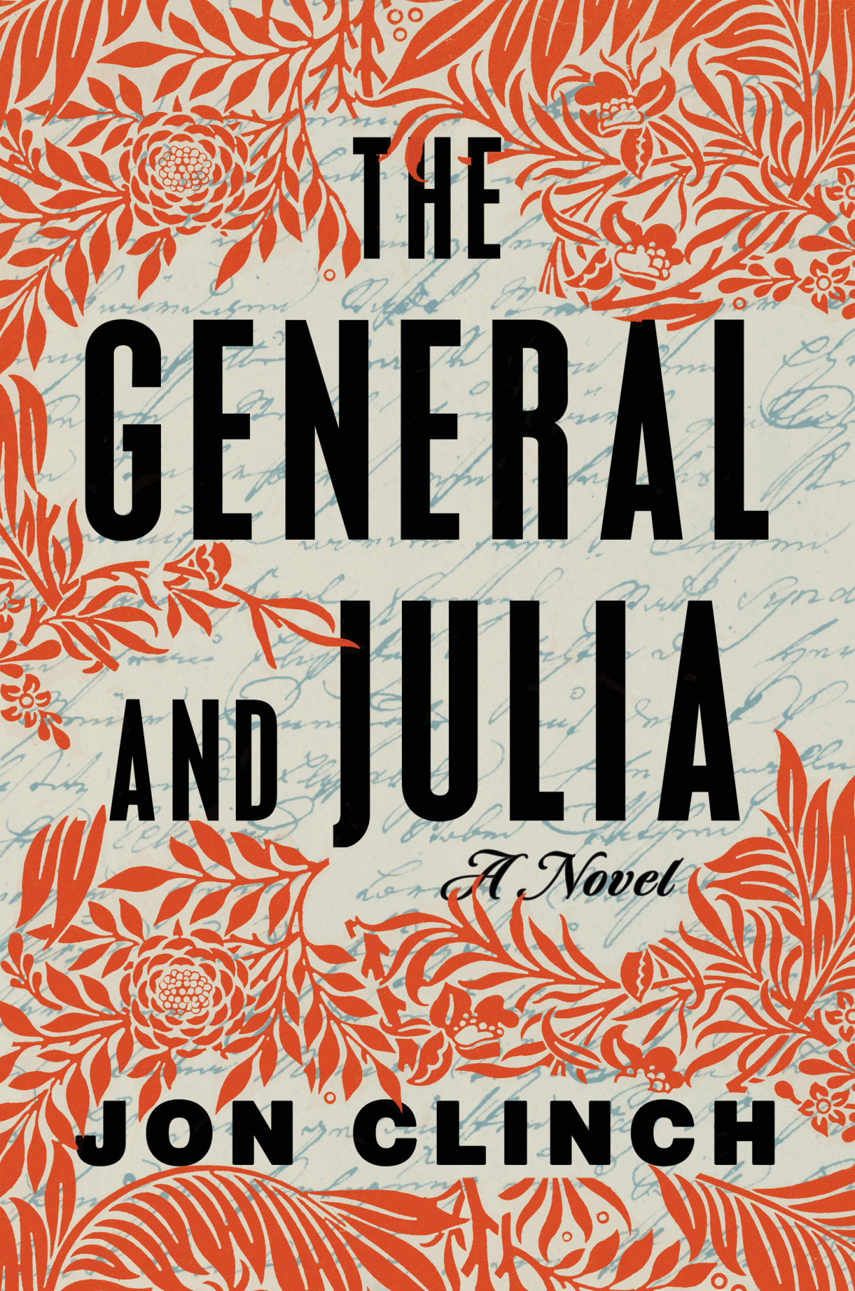 The General And Julia A Novel Jon Clinch