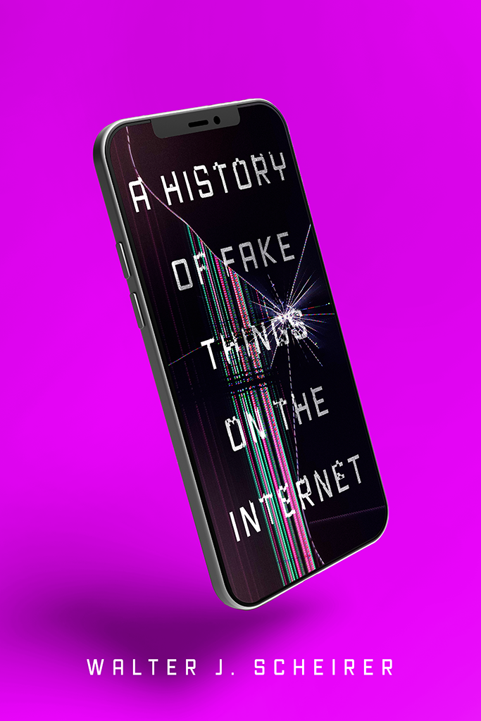 A History Of Fake Things On The Internet Walter Scheirer