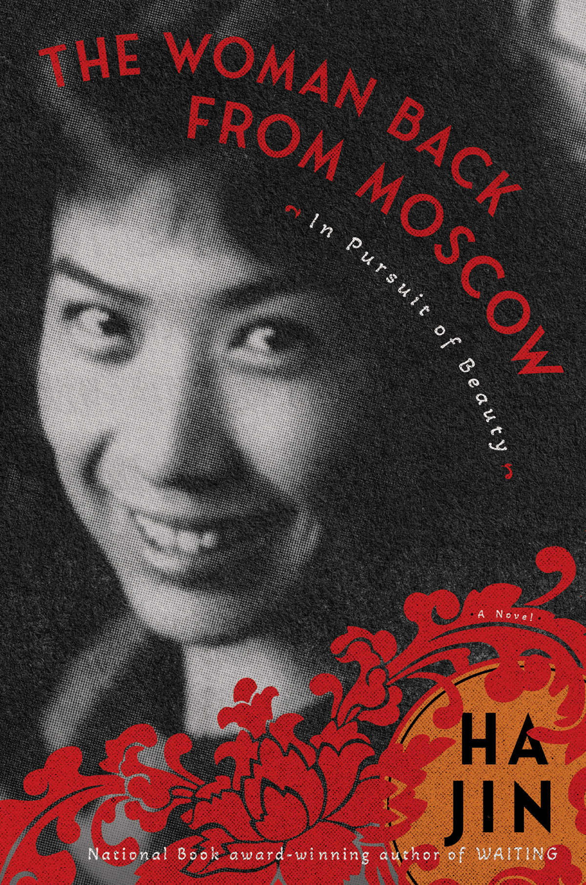 The Woman Back From Moscow A Novel Ha Jin