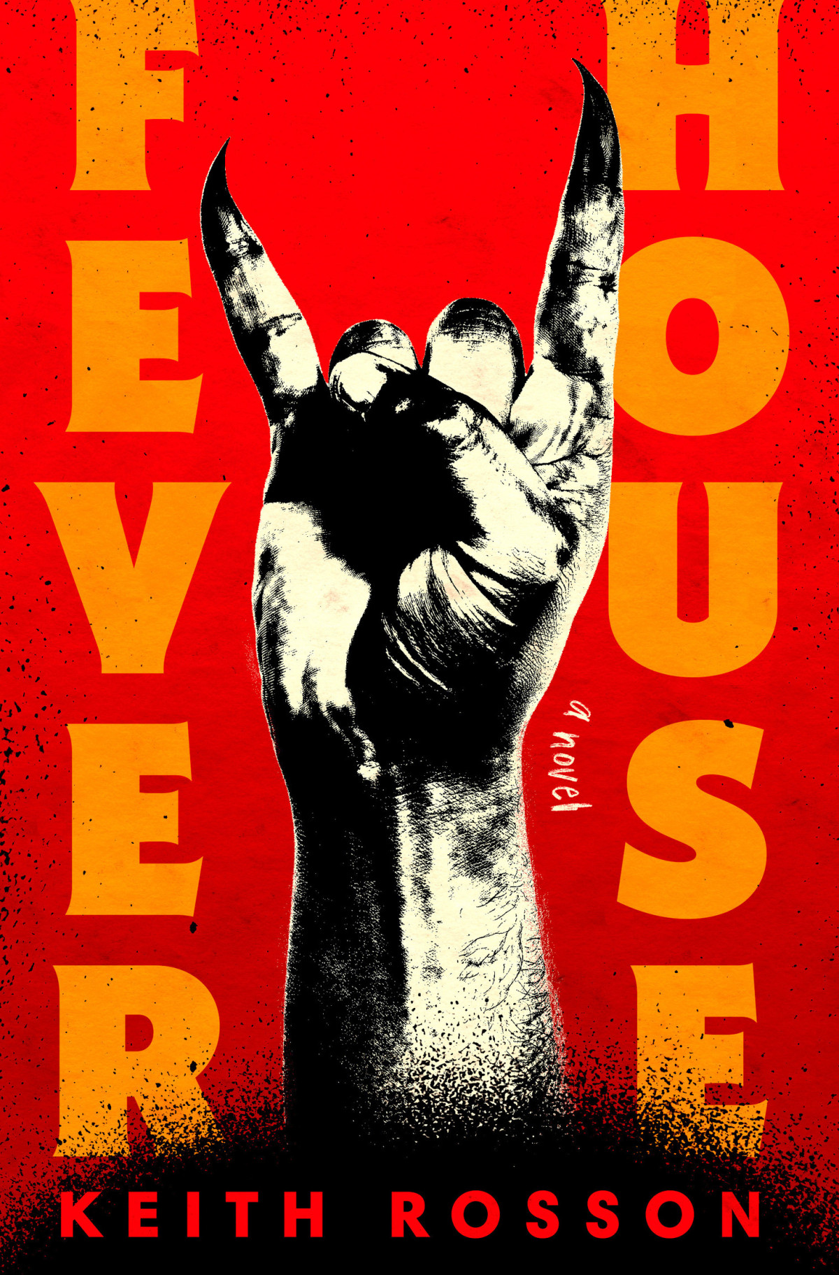 Fever House A Novel Keith Rosson