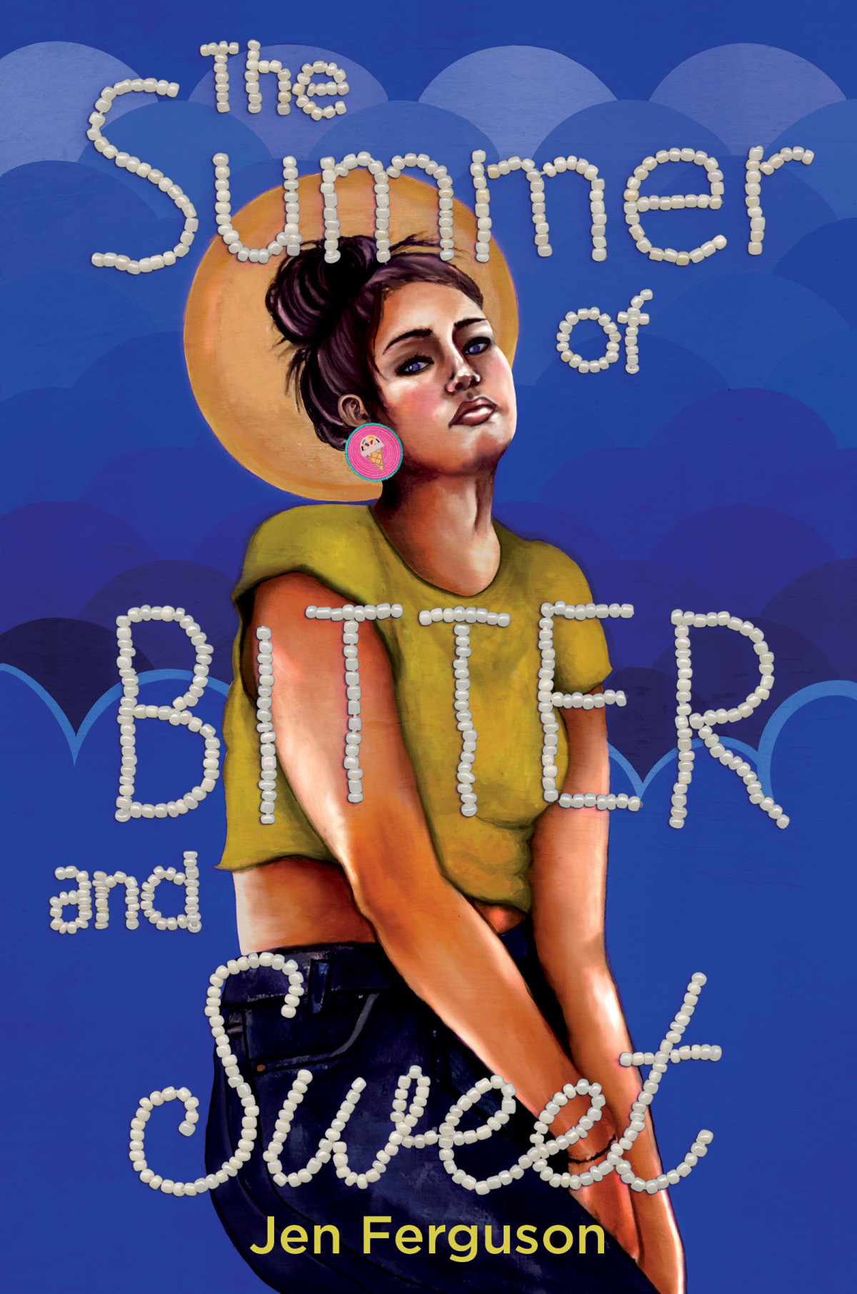 The Summer Of Bitter And Sweet Jen Ferguson