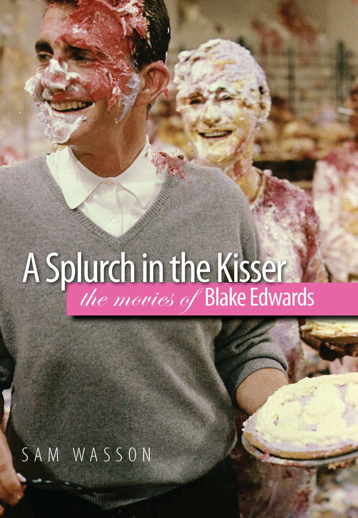 A Splurch In The Kisser Sam Wasson