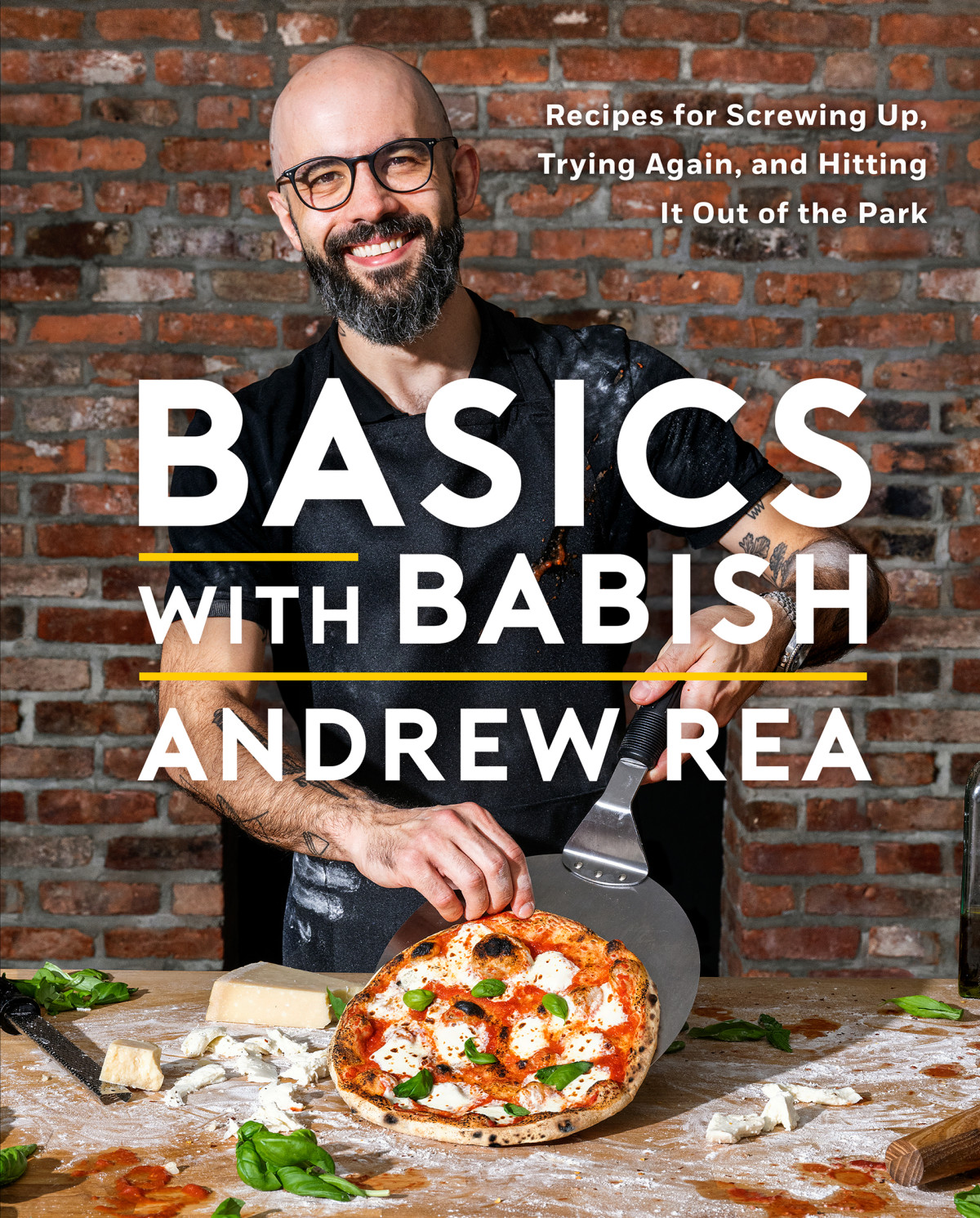 Basics With Babish Recipes For Screwing Up Trying Again And Hitting It Out Of The Park A Cookbook Andrew Rea
