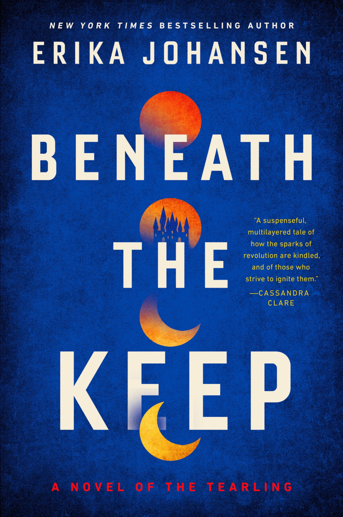 Beneath The Keep A Novel Of The Tearling Erika Johansen