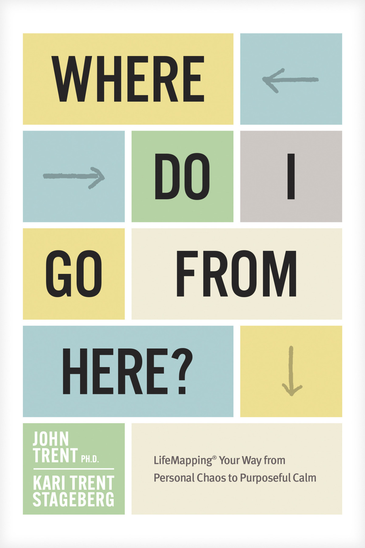 Where Do I Go From Here John Trent Phd Kari Trent Stageberg
