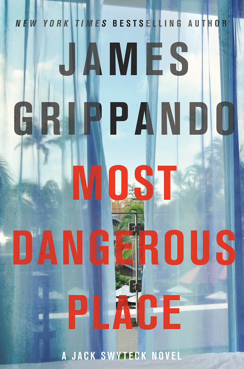 Most Dangerous Place James Grippando
