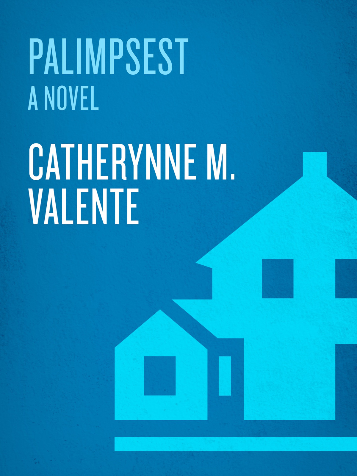 Palimpsest A Novel Catherynne M Valente