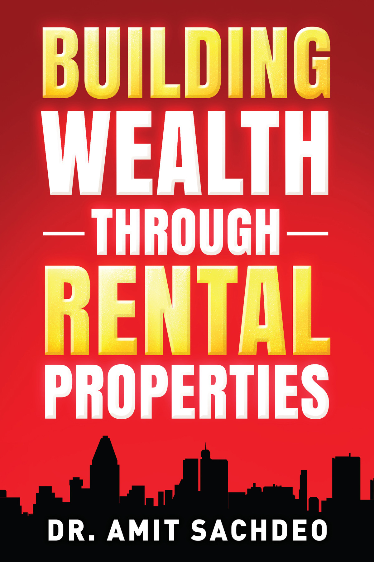 Building Wealth Through Rental Properties Dr Amit Sachdeo
