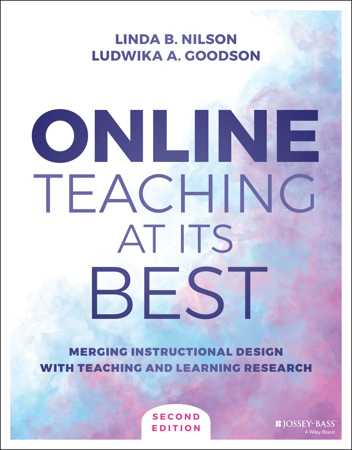 Online Teaching At Its Best Merging Instructional Design With Teaching And Learning Research Linda B Nilson Ludwika A Goodson