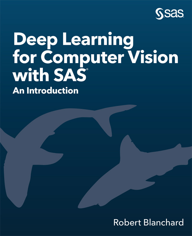 Deep Learning For Computer Vision With Sas Robert Blanchard