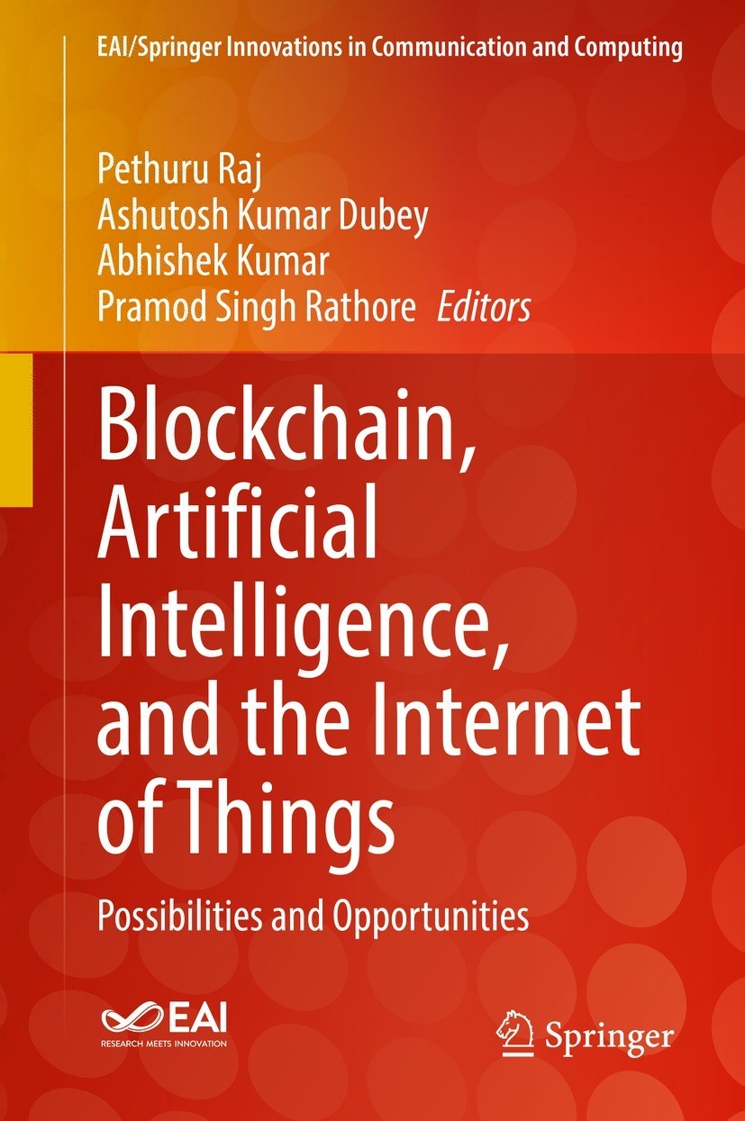 Blockchain Artificial Intelligence And The Internet Of Things Possibilities And Opportunities Pethururaj