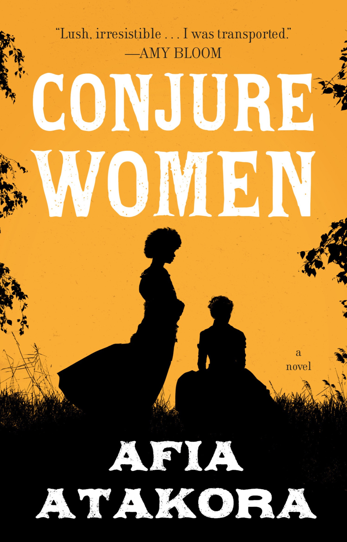 Conjure Women A Novel Afia Atakora