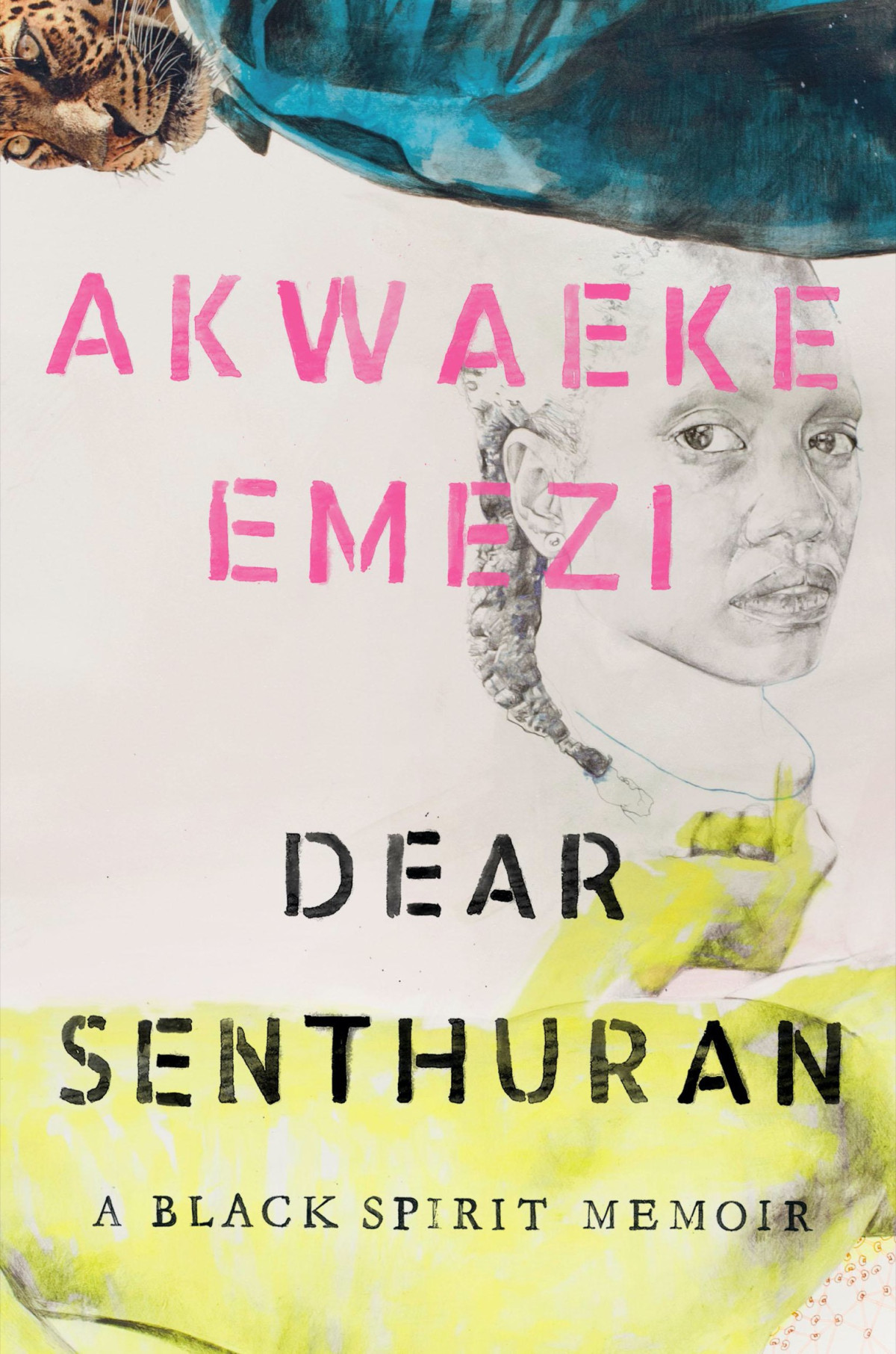 Dear Senthuran A Black Spirit Memoir Akwaeke Emezi