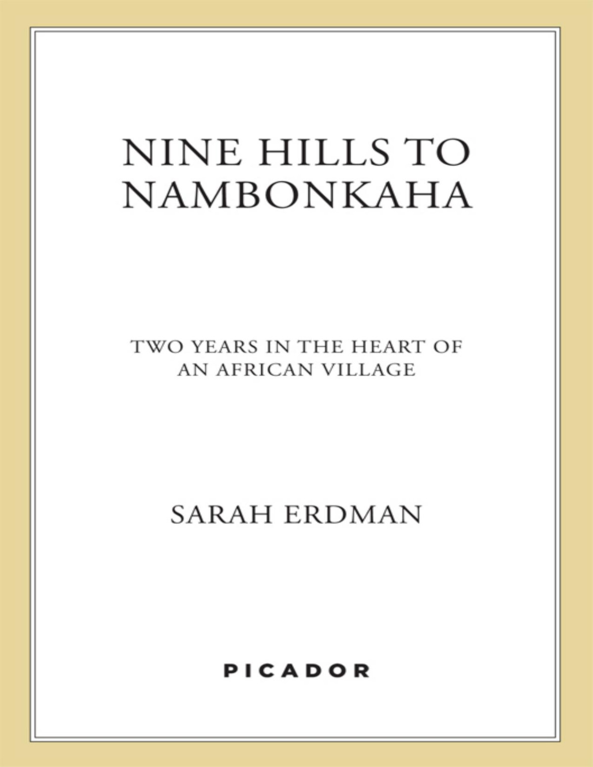 Nine Hills To Nambonkaha Two Years In The Heart Of An African Village Sarah Erdman