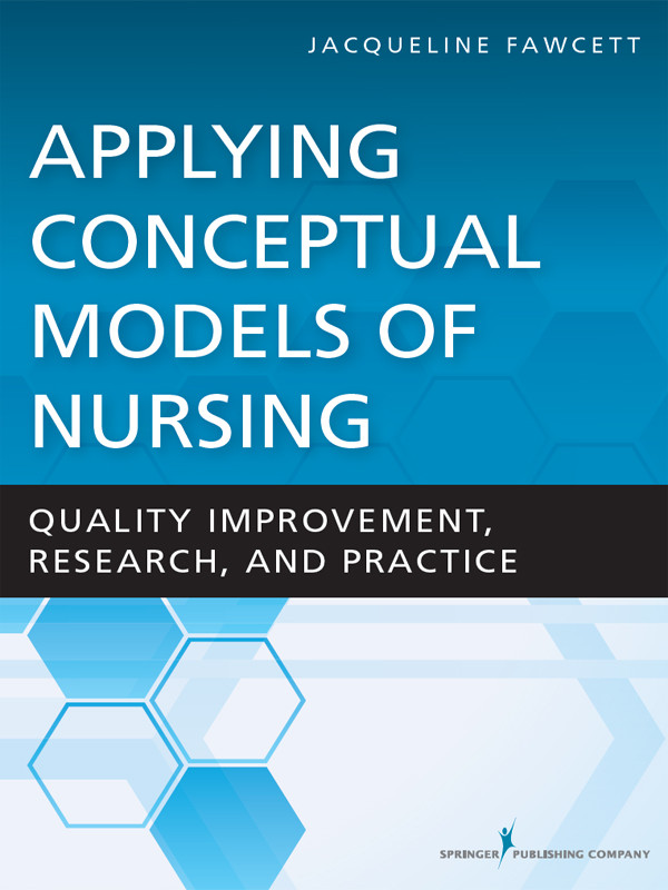 Applying Conceptual Models Of Nursing Dr Jacqueline Fawcett
