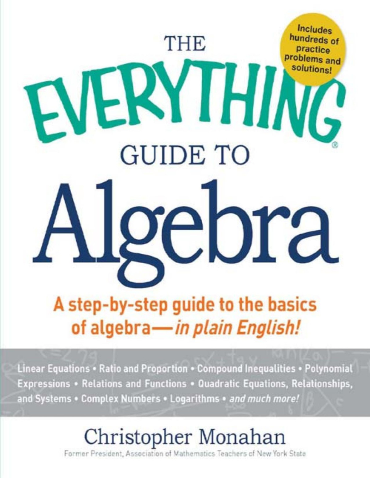 The Everything Guide To Algebra A Stepbystep Guide To The Basics Of Algebra In Plain English Everything Christopher Monahan