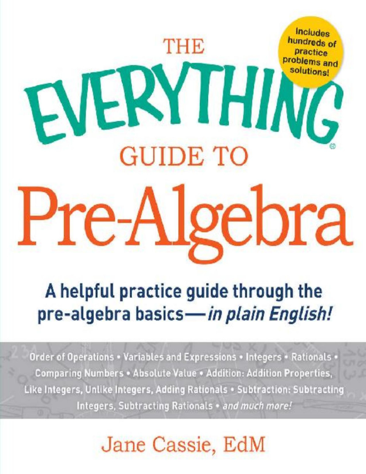The Everything Guide To Prealgebra A Helpful Practice Guide Through The Prealgebra Basics In Plain English Jane Cassie