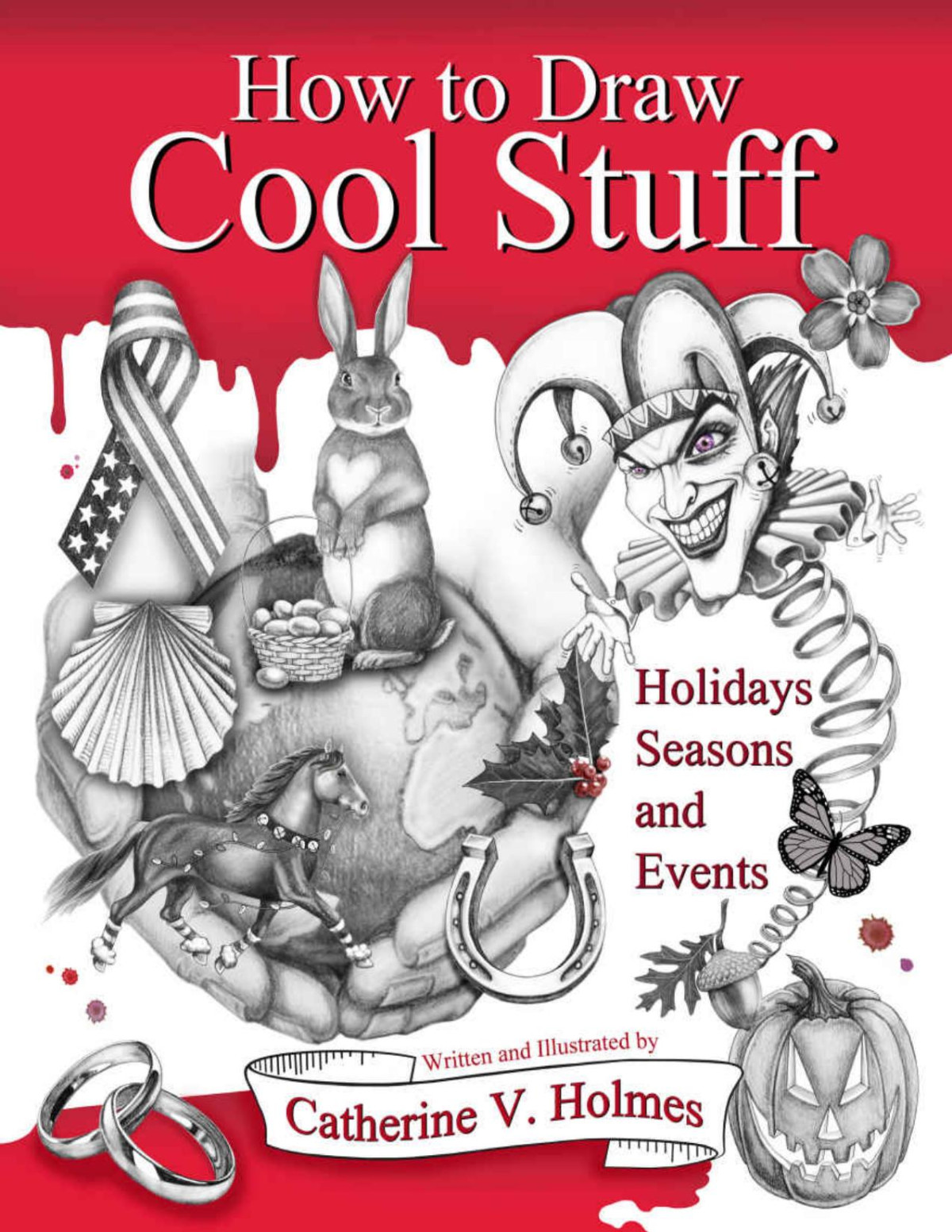 How To Draw Cool Stuff Holidays Seasons And Events Catherine Holmes