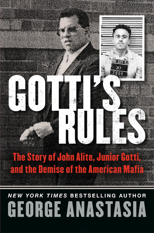Gottis Rules The Story Of John Alite Junior Gotti And The Demise Of The American Mafia George Anastasia