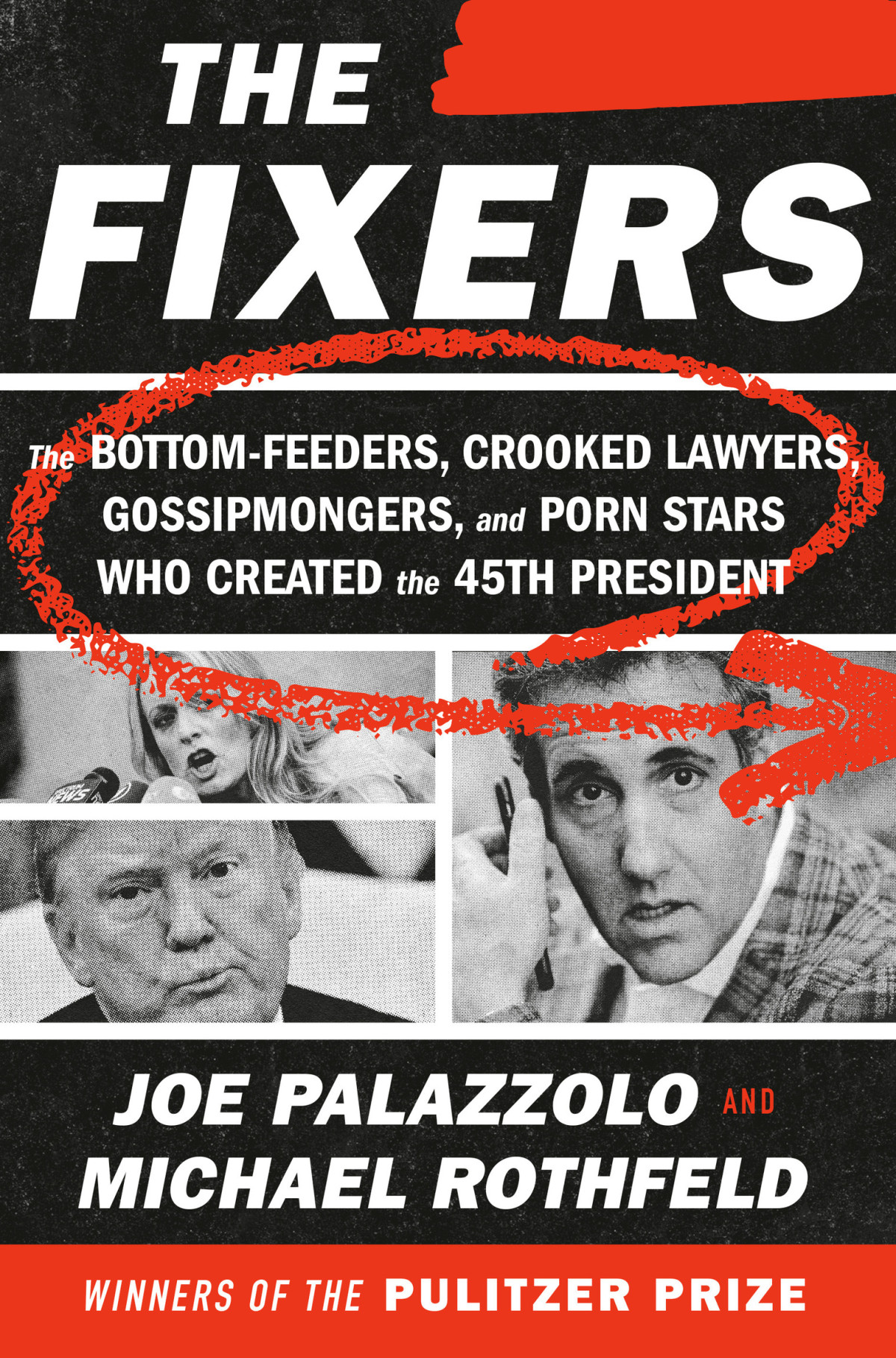 The Fixers The Bottomfeeders Crooked Lawyers Gossipmongers And Porn Stars Who Created The 45th President Joe Palazzolo Michael Rothfeld