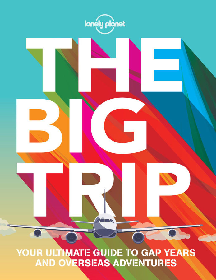Lonely Planet The Big Trip Lonely Planet