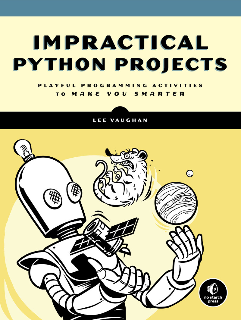 Impractical Python Projects Playful Programming Activities To Make You Smarter Lee Vaughan
