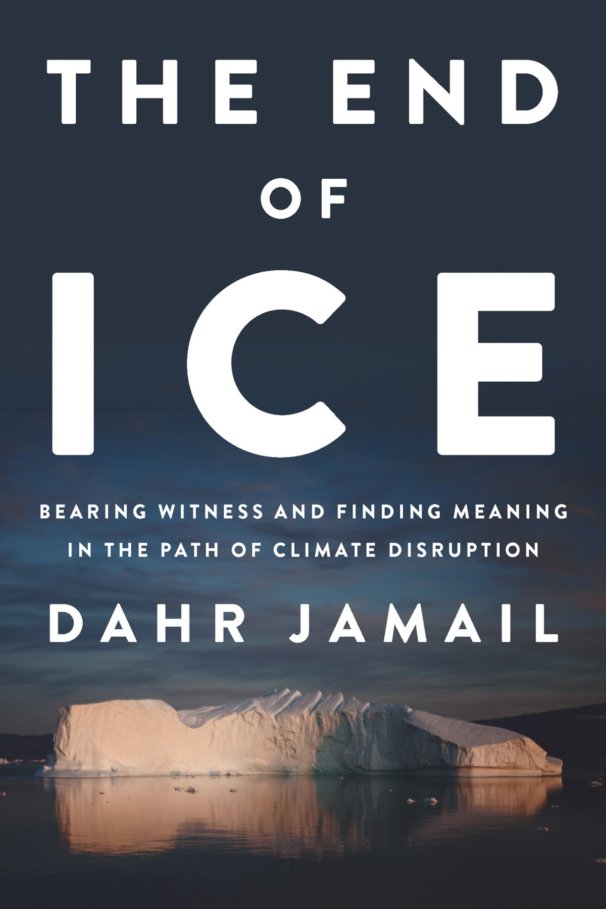 The End Of Ice Dahr Jamail
