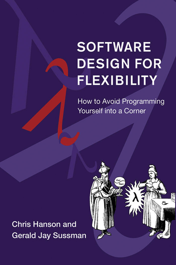 Software Design For Flexibility How To Avoid Programming Yourself Into A Corner Chris Hanson
