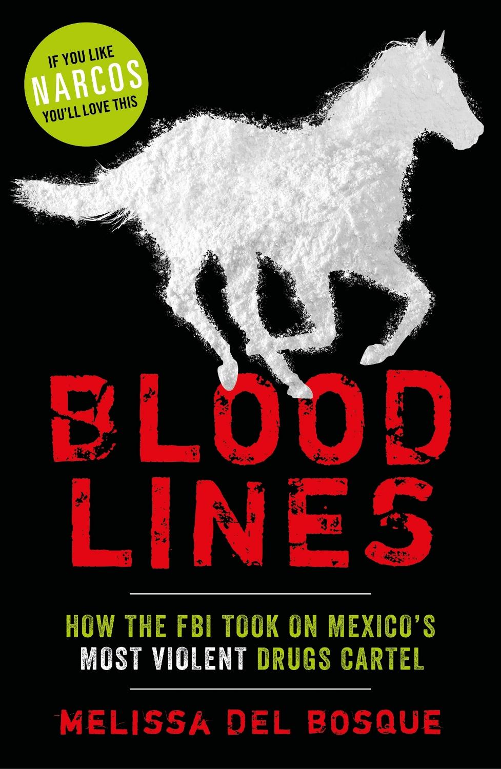 Bloodlineshow The Fbi Took On Mexicos Most Violent Drugs Cartel Melissa Del Bosque