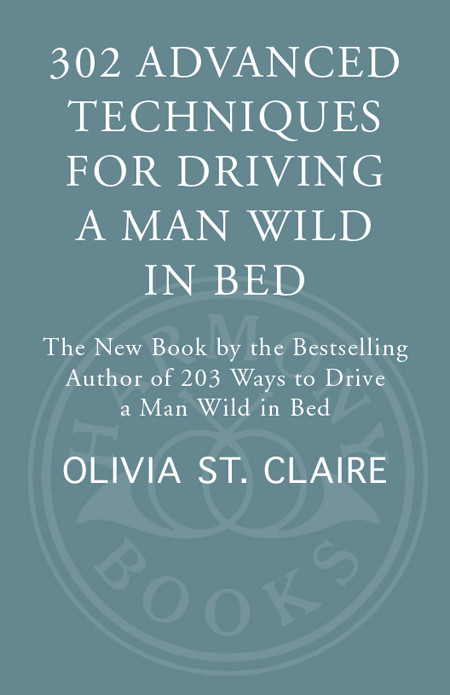 302 Advanced Techniques For Driving A Man Wild In Bed Olivia St Claire