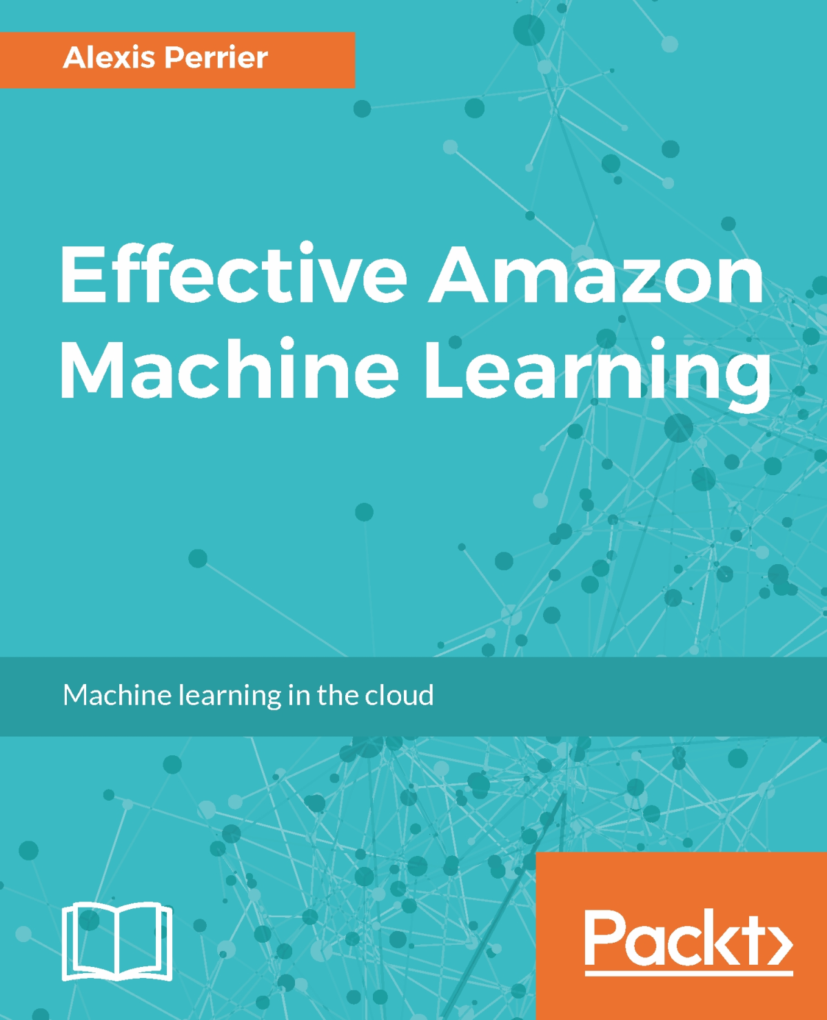 Effective Amazon Machine Learning Alexis Perrier