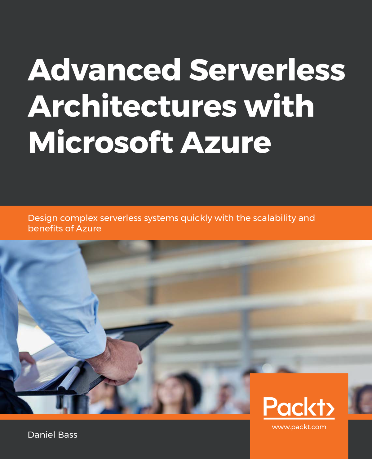 Advanced Serverless Architectures With Microsoft Azure Daniel Bass
