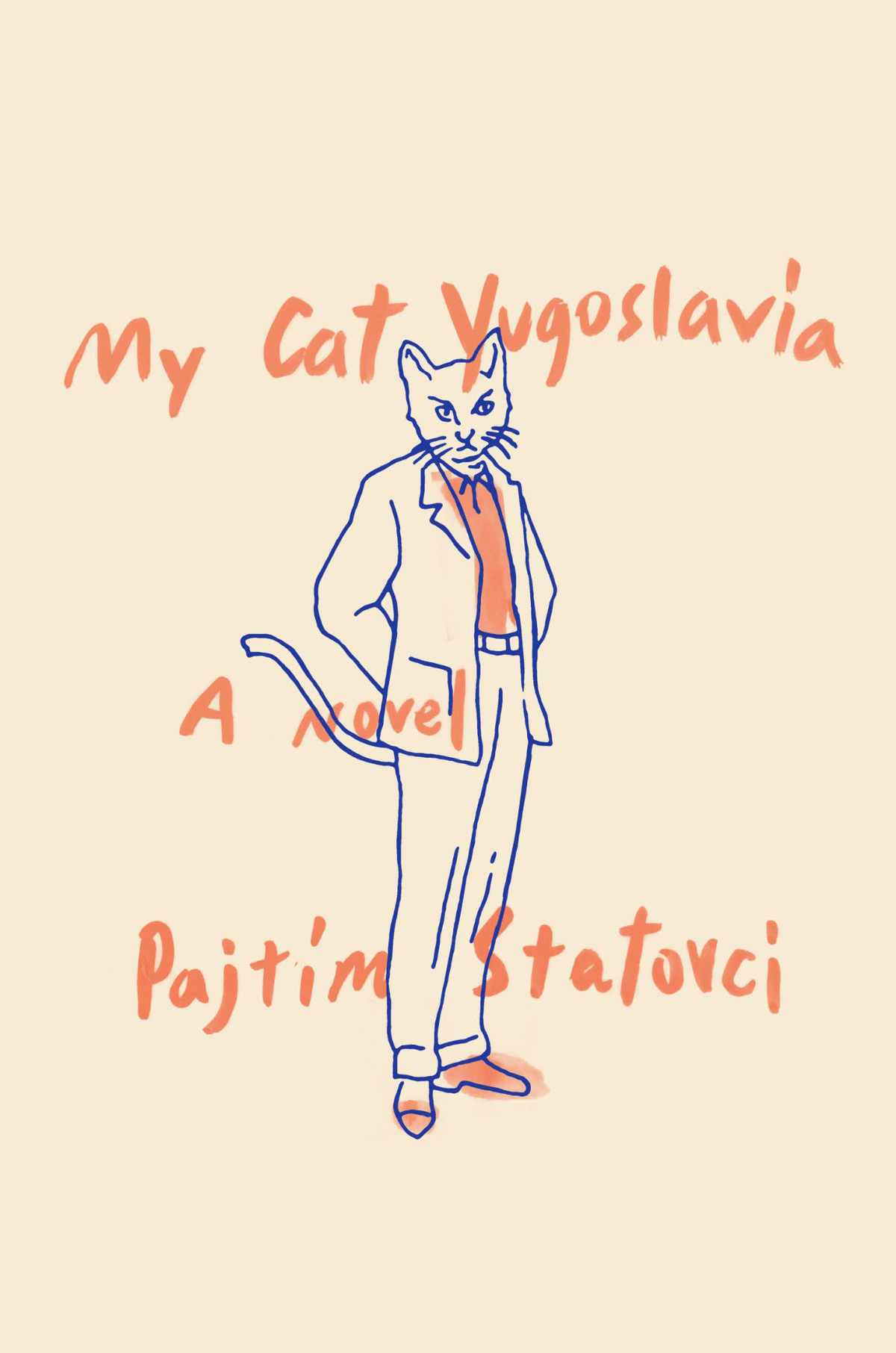 My Cat Yugoslavia A Novel Pajtim Statovci