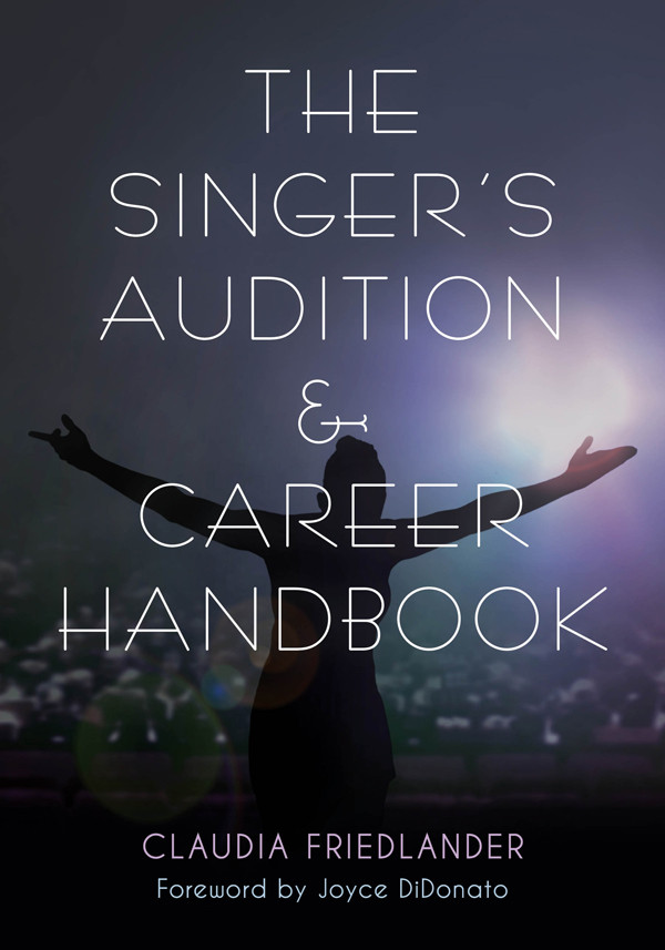 The Singers Audition Career Handbook Claudia Friedlander Joyce Didonato