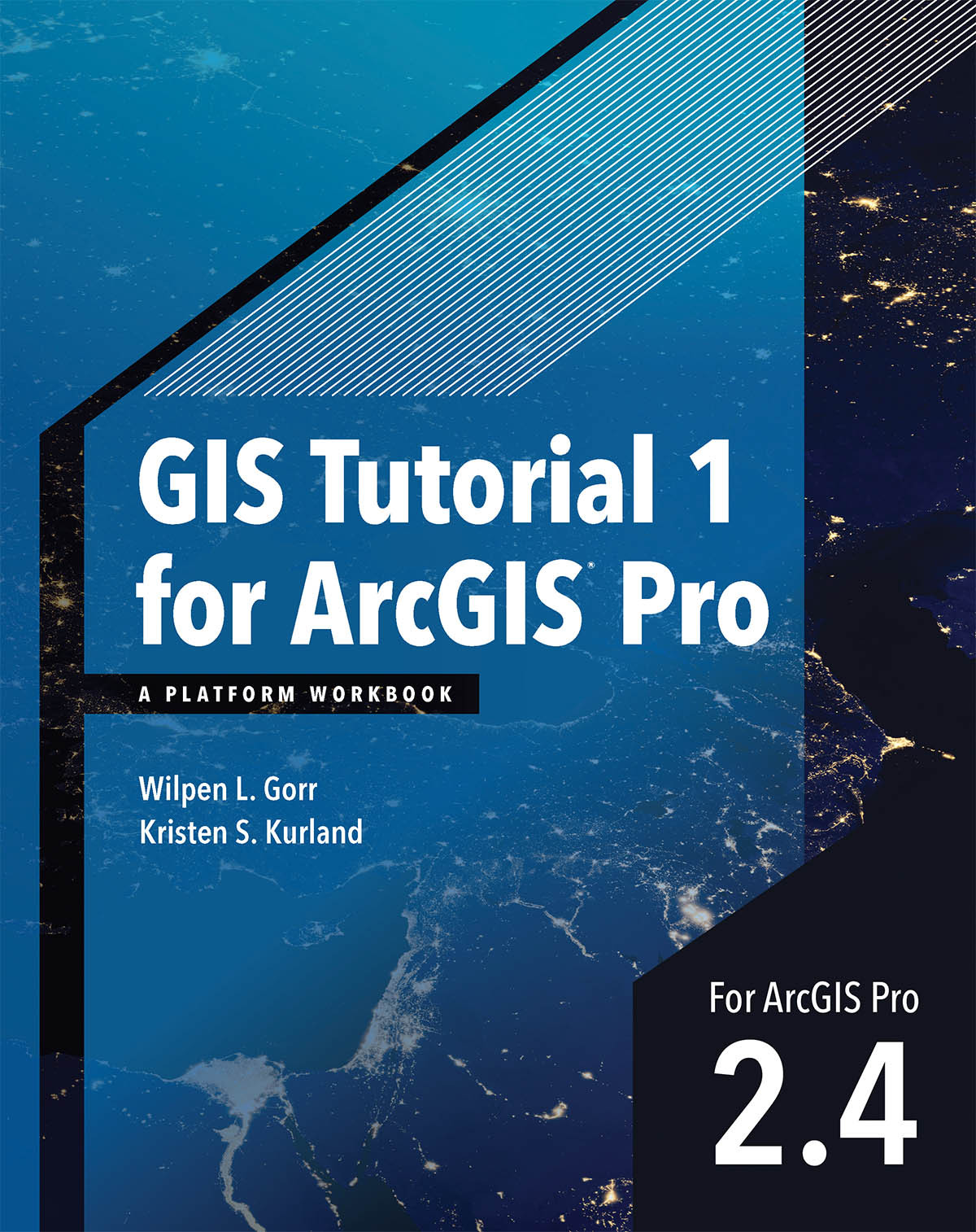 Gis Tutorial 1 For Arcgis Pro 24 Wilpen L Gorr Kristen S Kurland