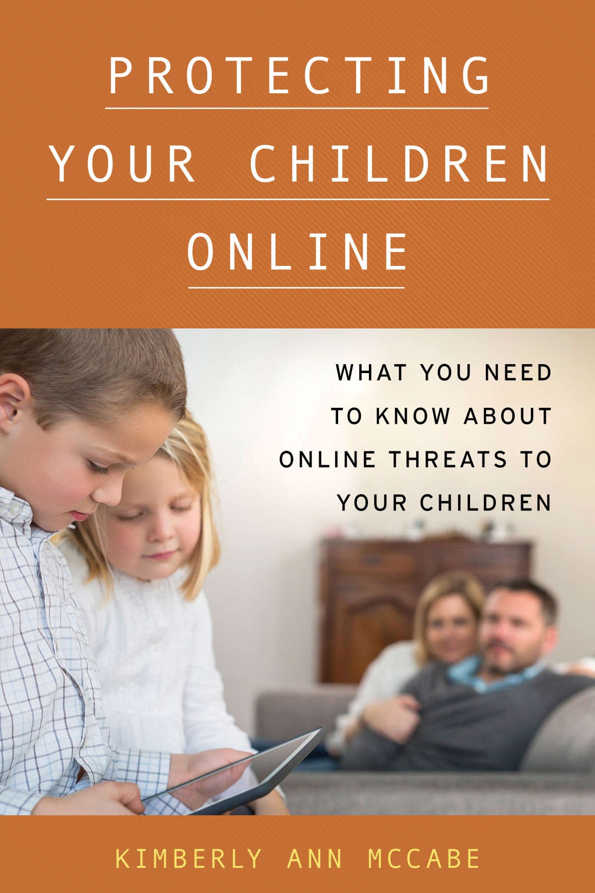 Protecting Your Children Online Kimberly Ann Mccabe