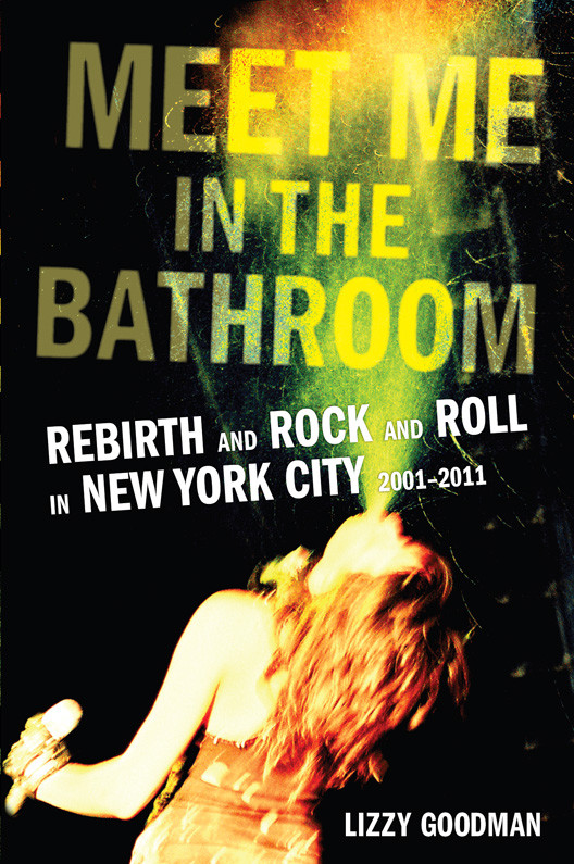 Meet Me In The Bathroom Lizzy Goodman