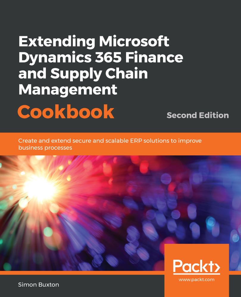 Extending Microsoft Dynamics 365 Finance And Supply Chain Management Cookbook Simon Buxton