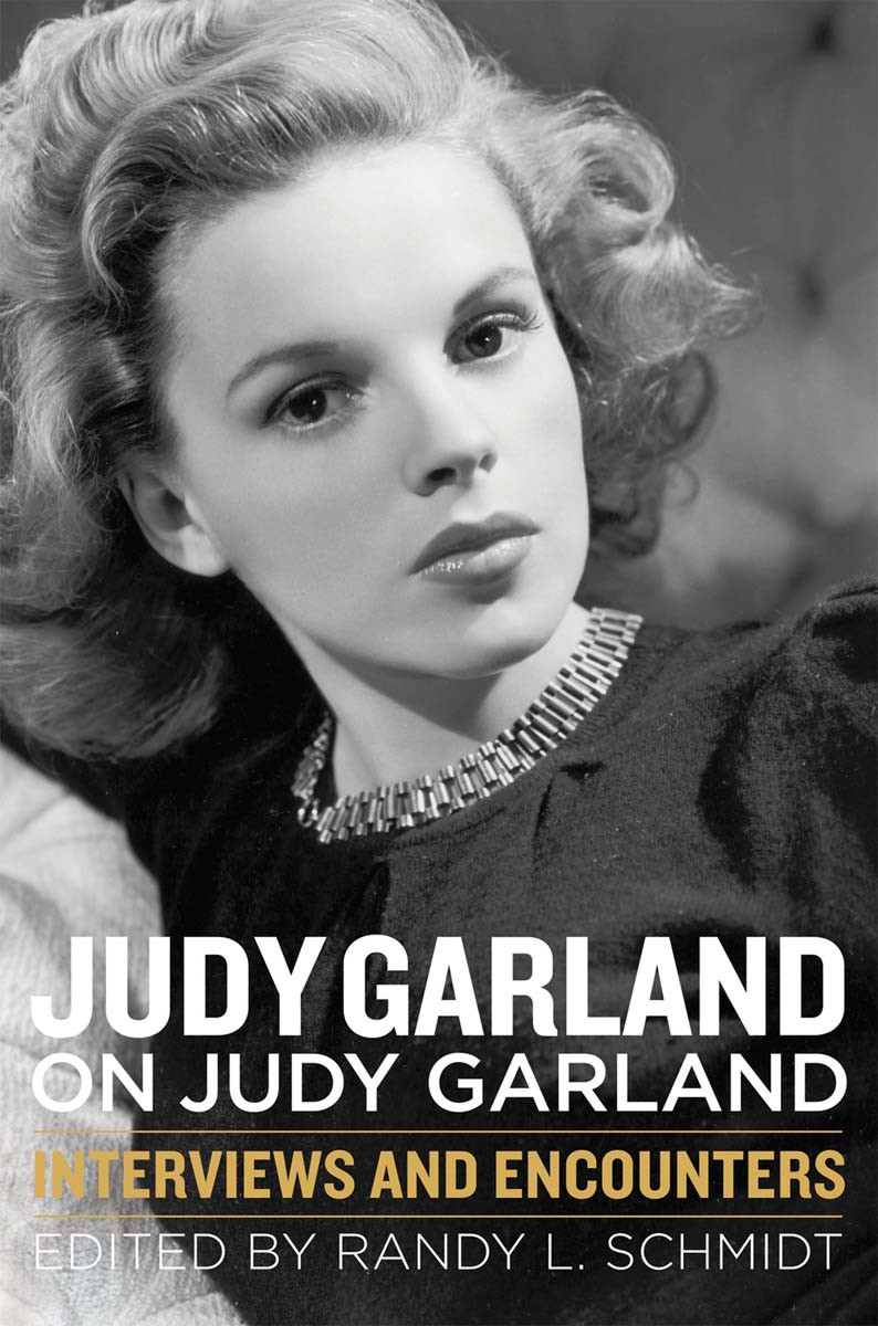 Judy Garland On Judy Garland Randy L Schmidt