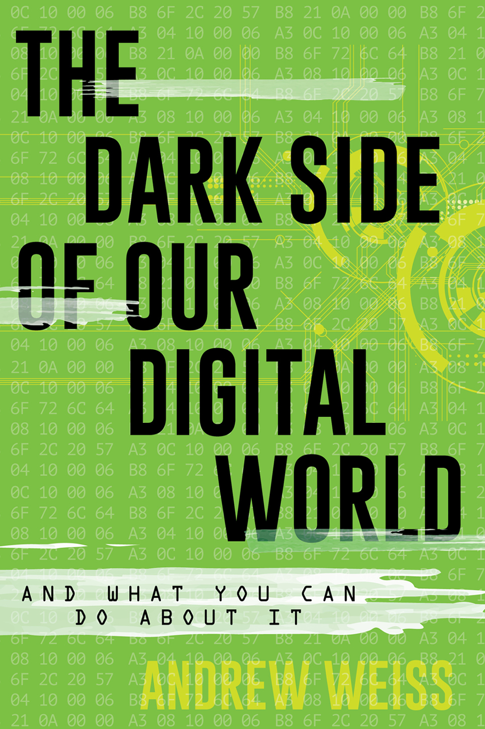 The Dark Side Of Our Digital World Andrew Weiss