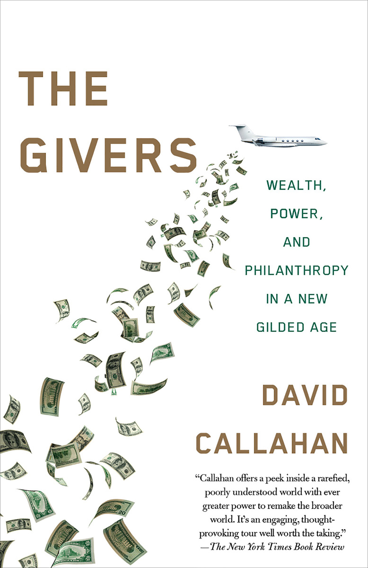 The Givers Wealth Power And Philanthropy In A New Gilded Age David Callahan