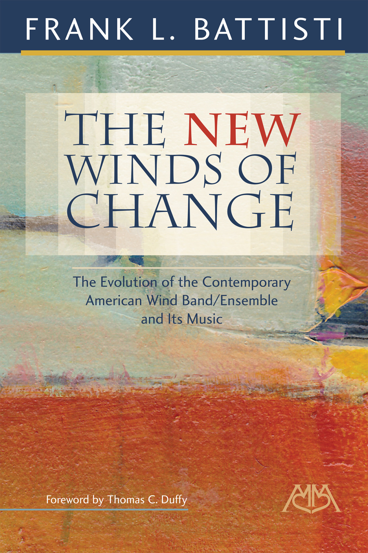 The New Winds Of Change The Evolution Of The Contemporary American Wind Bandensemble And Its Music Frank L Battisti