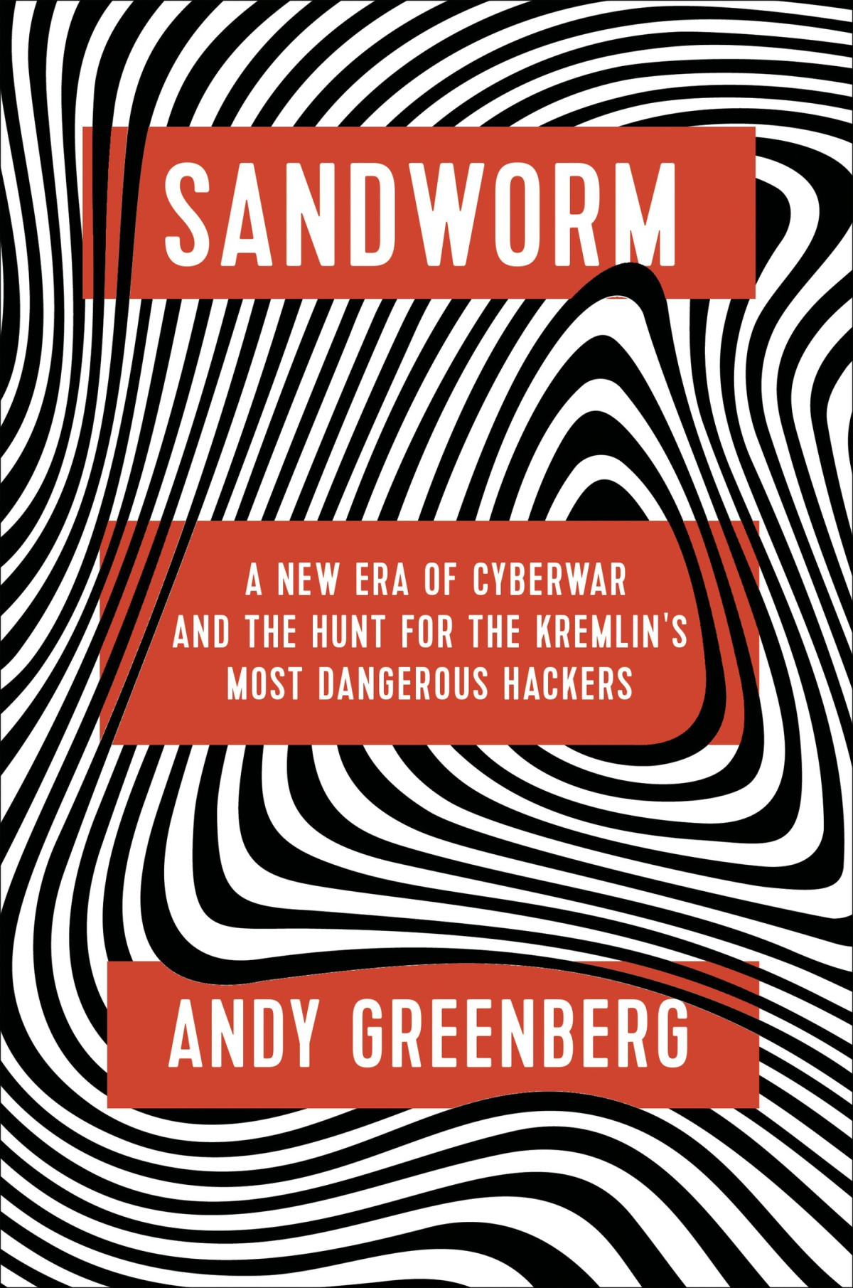 Sandworm A New Era Of Cyberwar And The Hunt For The Kremlins Most Dangerous Hackers Andy Greenberg