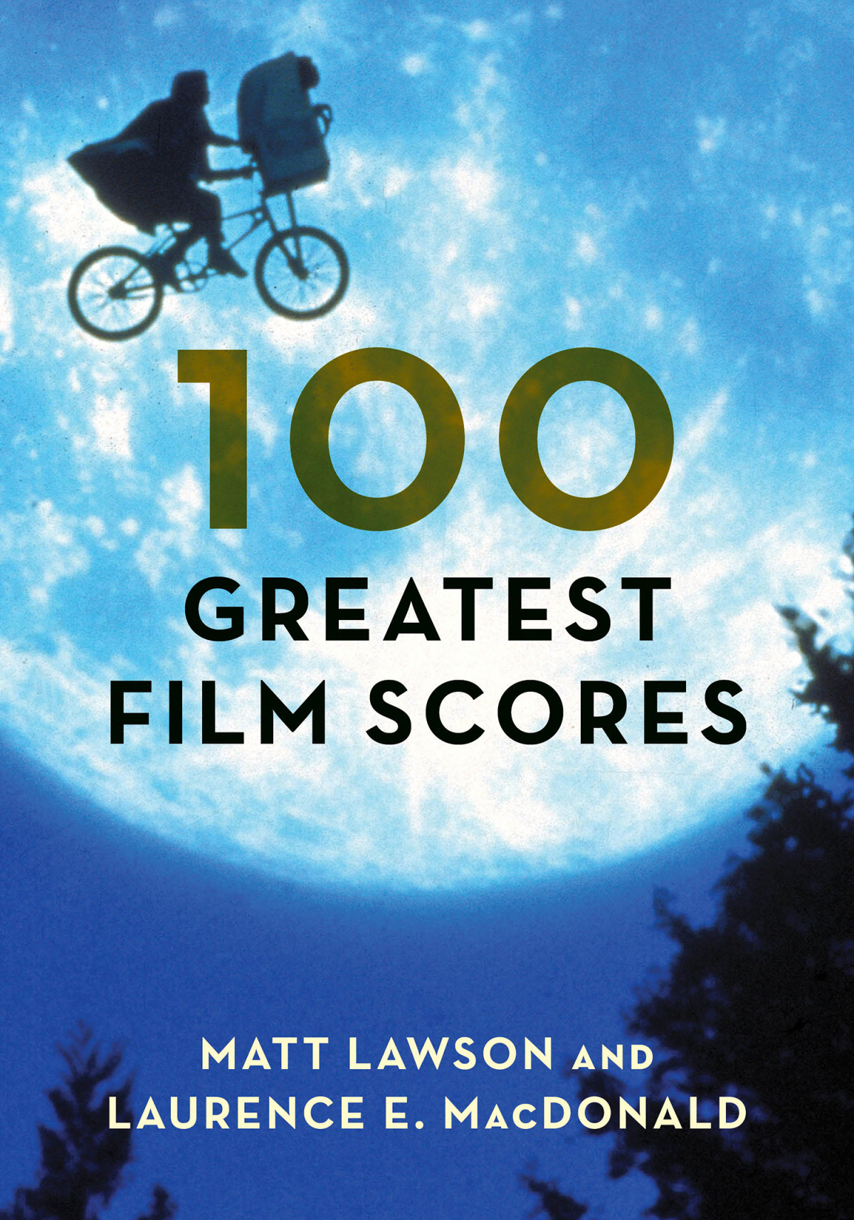 100 Greatest Film Scores Matt Lawson Laurence E Macdonald