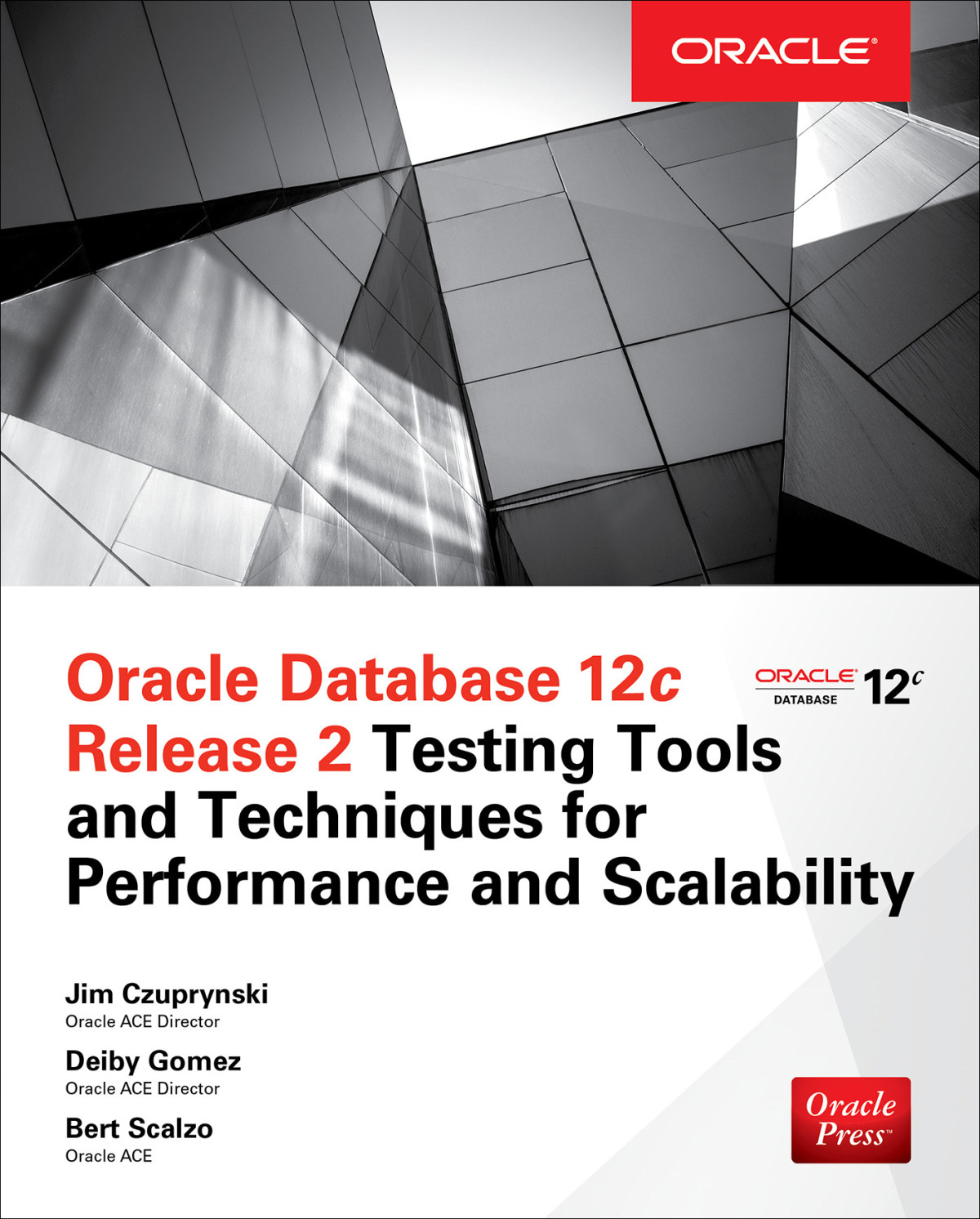 Oracle Database 12c Release 2 Testing Tools And Techniques For Performance And Scalability Jim Czuprynski