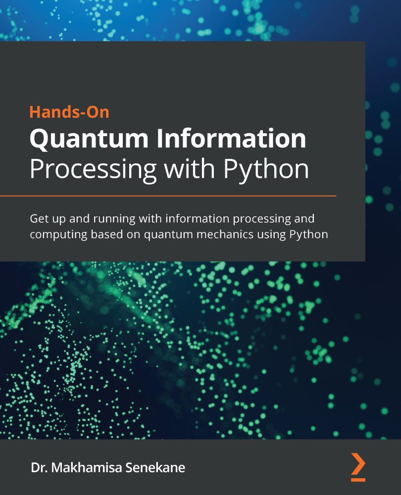 Handson Quantum Information Processing With Python Dr Makhamisa Senekane