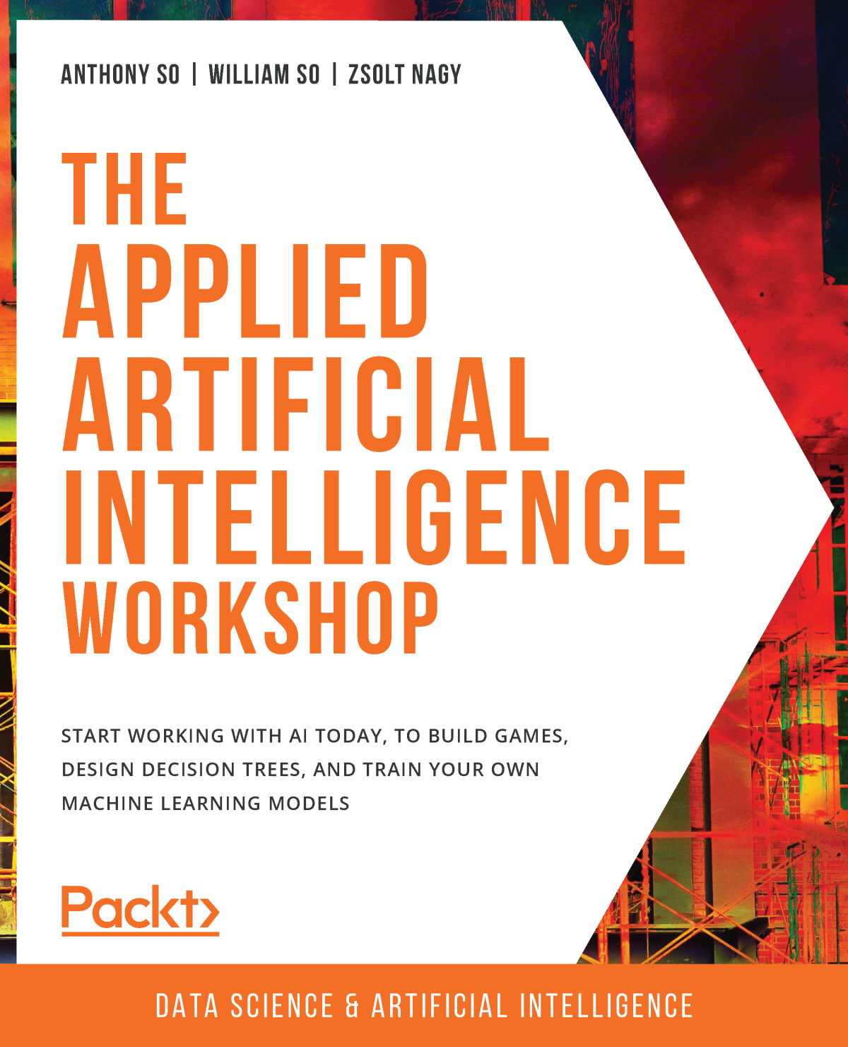 The Applied Artificial Intelligence Workshop Anthony So