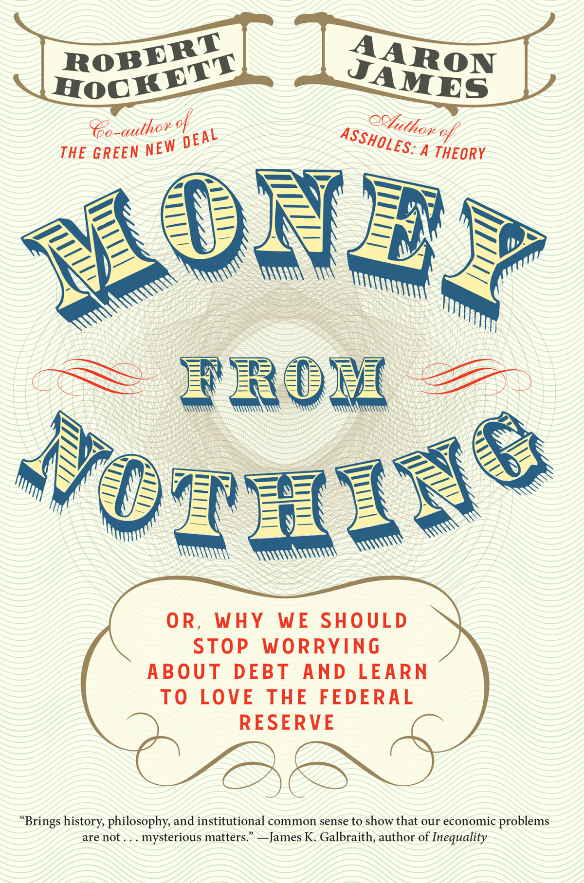 Money From Nothing Or Why We Should Stop Worrying About Debt And Learn To Love The Federal Reserve Robert Hockett Aaron James