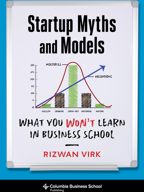 Startup Myths And Models What You Wont Learn In Business School Rizwan Virk